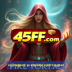 vantagens premiada sportingbet